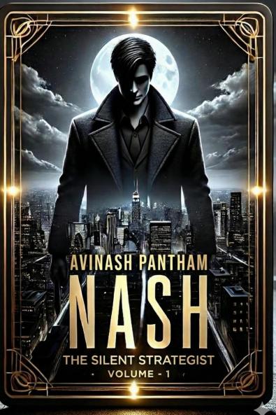 Nash: The Silent Strategist Volume-1: The Titled Ranks: Beyond the known Badge