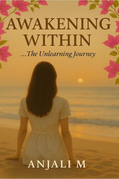 Awakening Within: ... The Unlearning Journey
