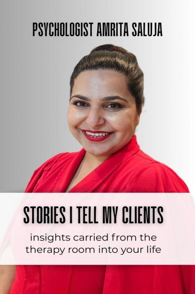 STORIES I TELL MY CLIENTS: Insights Carried From the Therapy Room Into Your Life