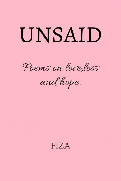 UNSAID: Poems on loveloss and hope.