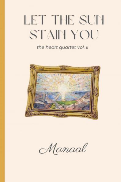 Let The Sun Stain You: The Heart Quartet II