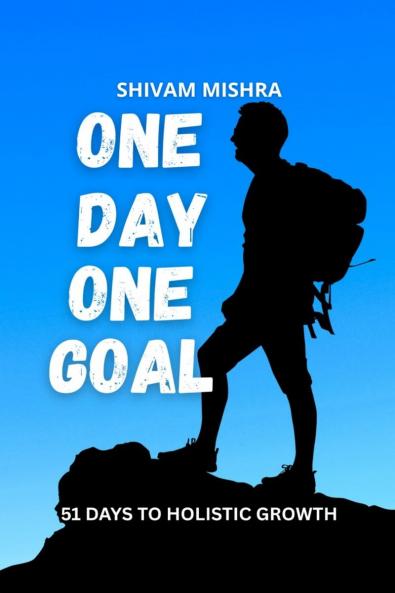 One Day One Goal: 51 Days to Holistic Growth