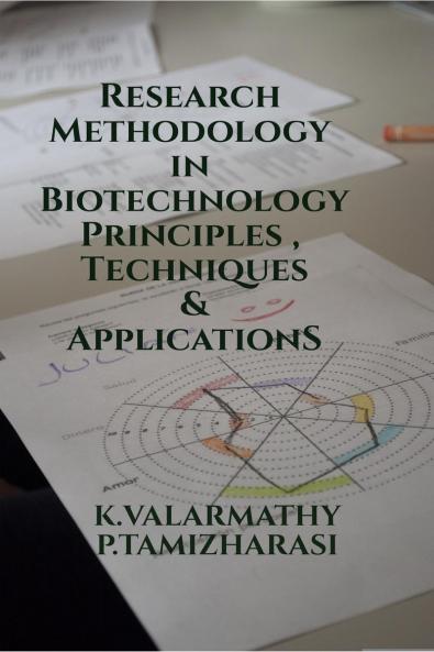 Research Methodology in Biotechnology: Principles Techniques and Applications
