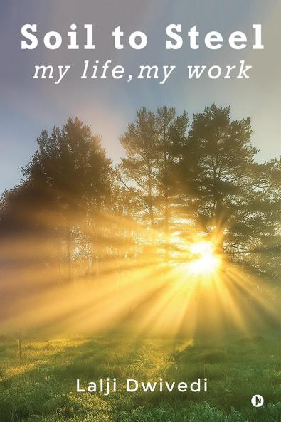 Soil To Steel: my life my work