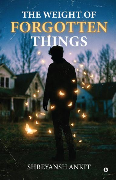 The Weight of Forgotten Things