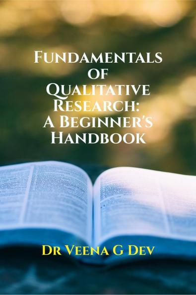 FUNDAMENTALS OF  QUALITATIVE RESEARCH:   A BEGINNER’S HANDBOOK