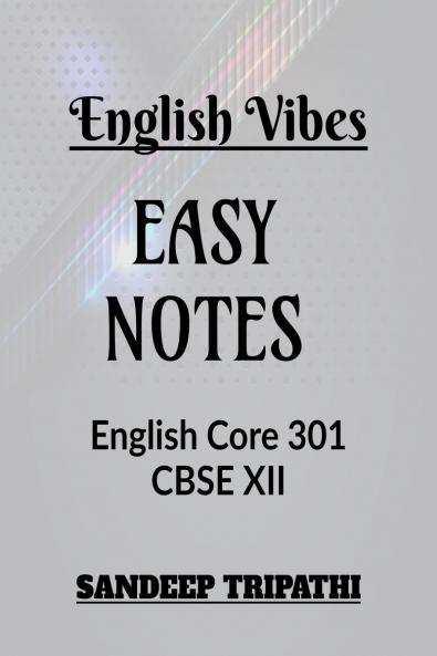 English Vibes Easy Notes CBSE XII: English Core 301