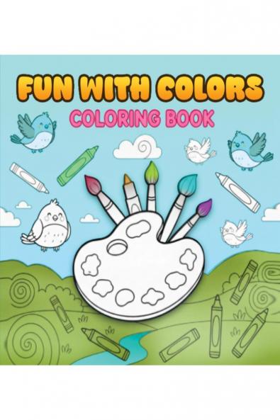 Fun With Colors: Perfect colouring book for young kids!