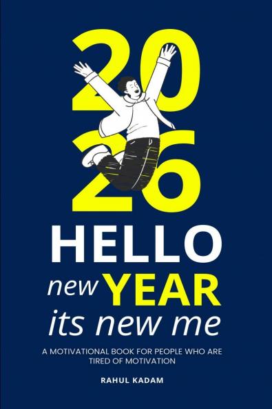 Hello New Year Its New Me: A Motivational Book for People Who Are Tired of Motivation
