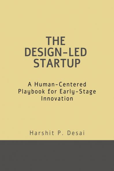 THE DESIGN-LED STARTUP: A Human-Centered Playbook for Early-Stage Innovation