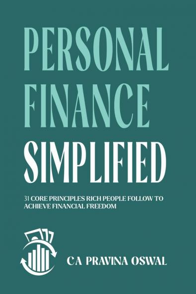 Personal Finance Simplified: 31 Core Principles Rich People Follow to Achieve Financial Freedom