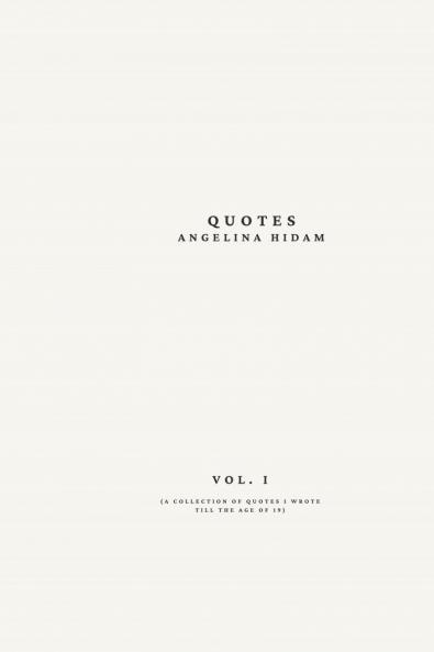 Quotes: A collection of quotes I wrote till the age of 19