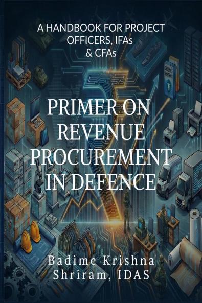PRIMER ON REVENUE PROCUREMENT IN DEFENCE: A HANDBOOK FOR PROJECT OFFICERSIFAs and CFAs