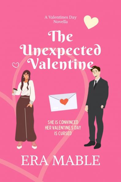 The Unexpected Valentine: She is convinced her Valentine's Day is cursed
