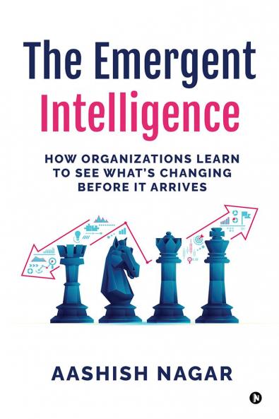 The Emergent Intelligence: How Organizations Learn to See What’s Changing Before It Arrives