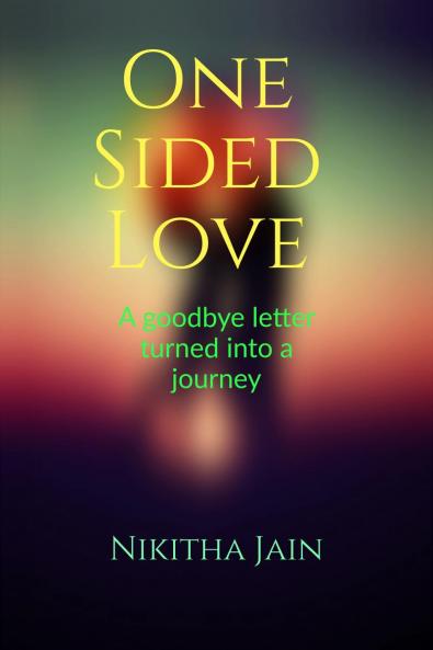 One sided love: A goodbye letter turned into a journey