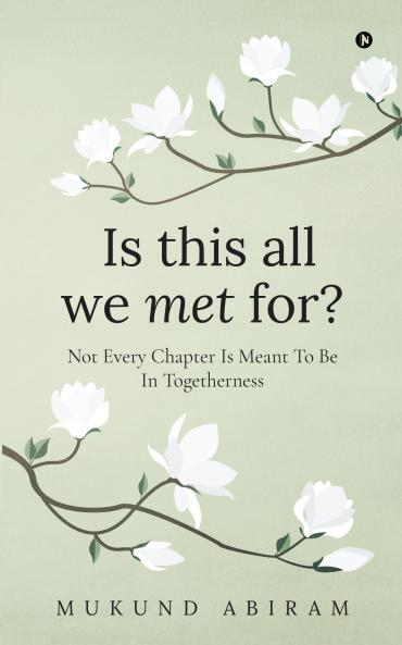 Is this all we met for?: Not Every Chapter Is Meant To Be in Togetherness