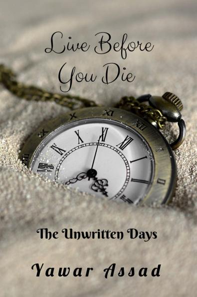 Live before you die The Unwritten Days: Emotional spiritual