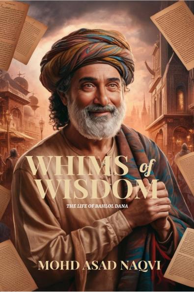 WHIMS OF WISDOM: THE LIFE OF BAHLOL DANA