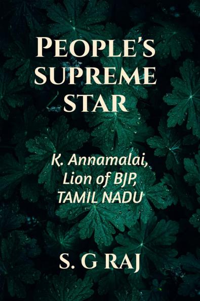 People's Supreme Star: K. Annamalai Lion of BJP Tamil Nadu