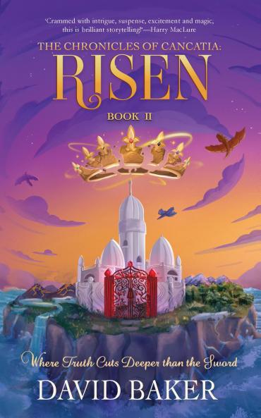 The Chronicles of Cancatia: Risen: Where Truth Cuts Deeper than the Sword