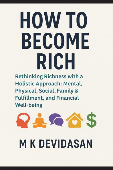 How to Become Rich: Rethinking Richness with a  Holistic Approach