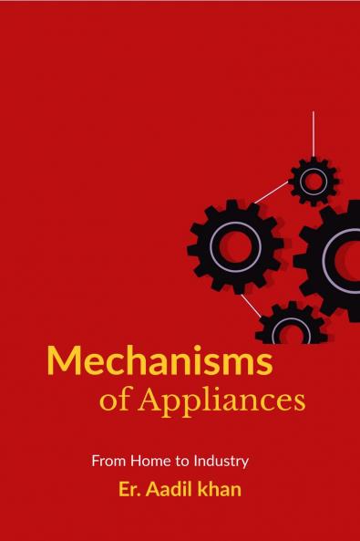 Mechanisms of Appliances: "The Hidden Workings"