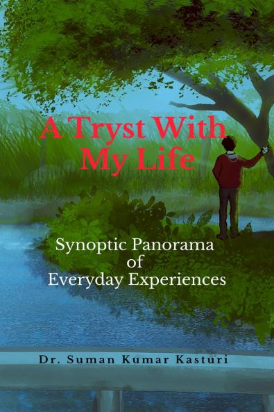 A Tryst With My Life: Synoptic Panorama of Everyday Experiences