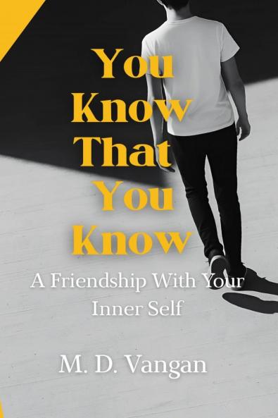 You Know That You Know: A Friendship With Your Inner Self