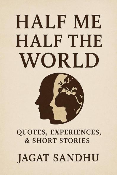 HALF ME HALF THE WORLD: Quotes  Experiences &short stories