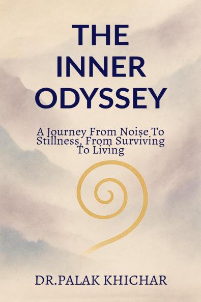 The Inner Odyssey: a journey from noise to stillness from surviving to living