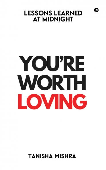 YOU'RE WORTH LOVING: Lessons Learned at Midnight