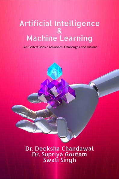 Artificial Intelligence  and  Machine Learning: : Advances Challenges and Visions