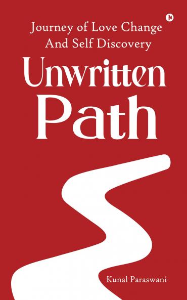 UNWRITTEN PATH: JOURNEY OF LOVE CHANGE AND SELF DISCOVERY