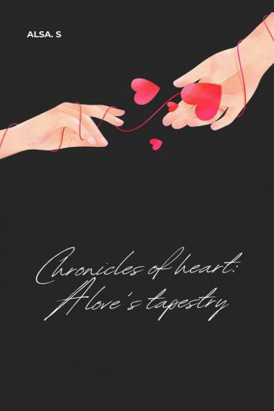 CHRONICLES OF HEART: A LOVE'S TAPESTRY