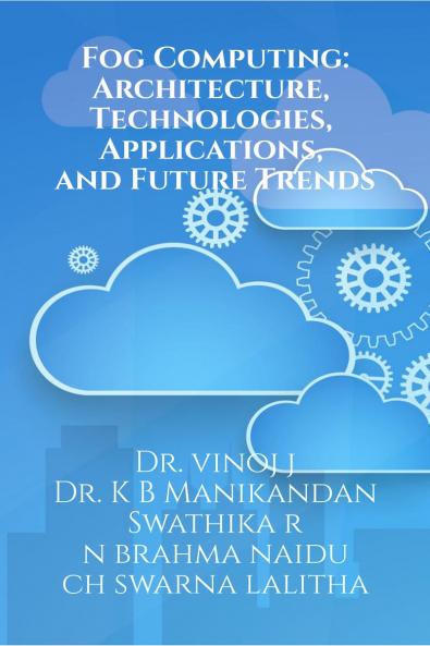 Fog Computing: Architecture Technologies Applications and Future Trends: Fog Computing