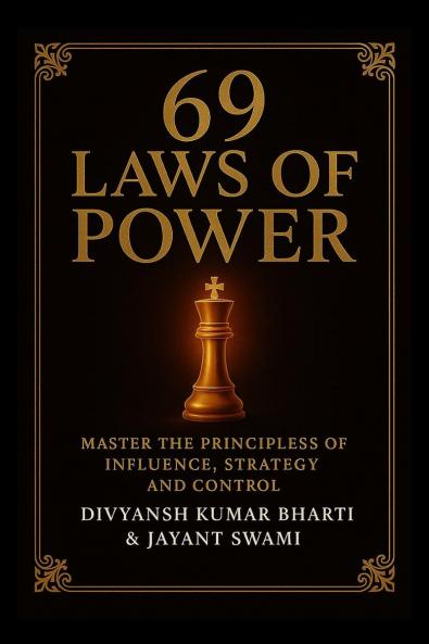 69 Laws of Power: Power is not given — it is taken. For centuries kings emperors generals and political leaders have mastered timeless principles to control nations win wars and command loyal...