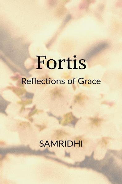 Fortis: Reflections of Grace
