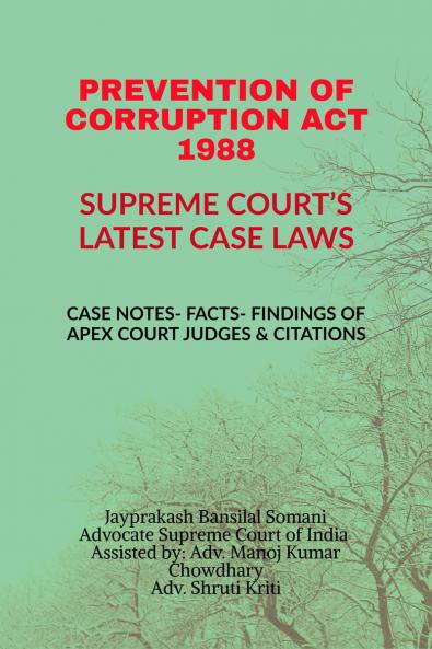 PREVENTION OF CORRUPTION ACT 1988- SUPREME COURT’S LATEST CASE LAWS: CASE NOTES- FACTS- FINDINGS OF APEX COURT JUDGES & CITATIONS