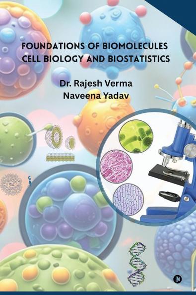 Foundations of Biomolecules Cell Biology and Biostatistics