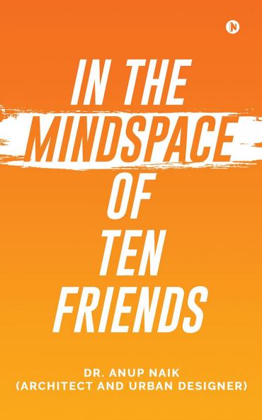 In the MINDSPACE of 10 friends