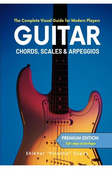Guitar Chords Scales &amp; Arpeggios: The Complete Visual Guide for Modern Players (Special India Edition - Colour Ultrapremium)