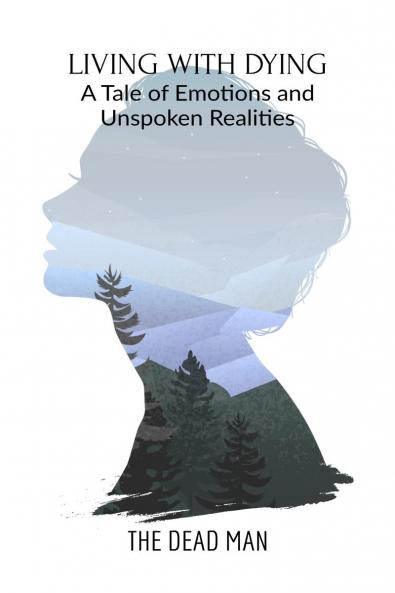 Living with Dying: A Tale of Emotions and Unspoken Realities