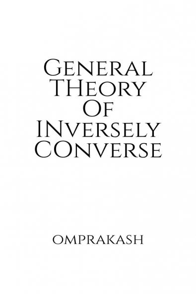 General Theory Of Inversely Converse
