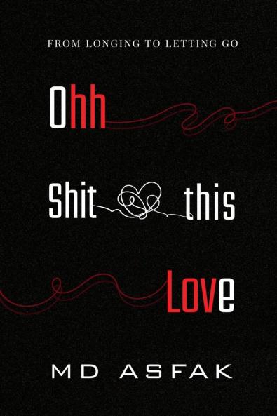 Ohh Shit this Love: From Longing to Letting Go
