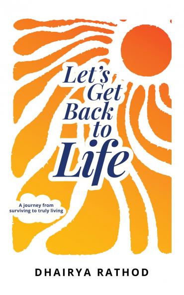 Let's Get Back To Life: A journey from surviving to truly living