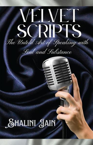 Velvet Scripts: The Untold Art of Speaking with Soul and Substance