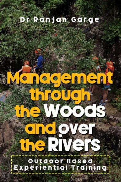 Management through the Woods and over the Rivers : Outdoor Based Experiential Training