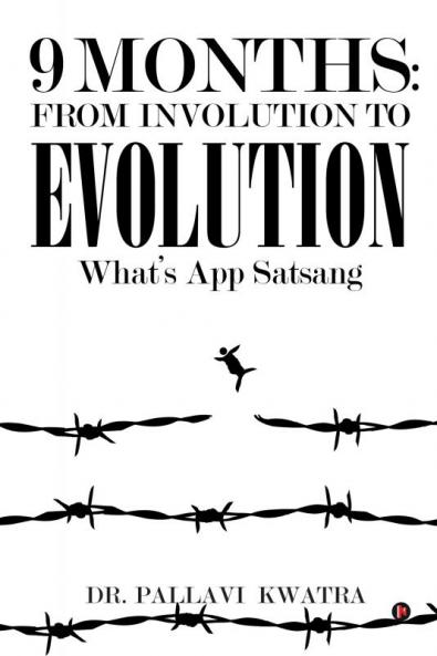 9 Months: From Involution to Evolution:What’s App Satsang