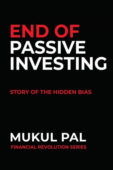 END OF PASSIVE INVESTING: STORY OF THE HIDDEN BIAS